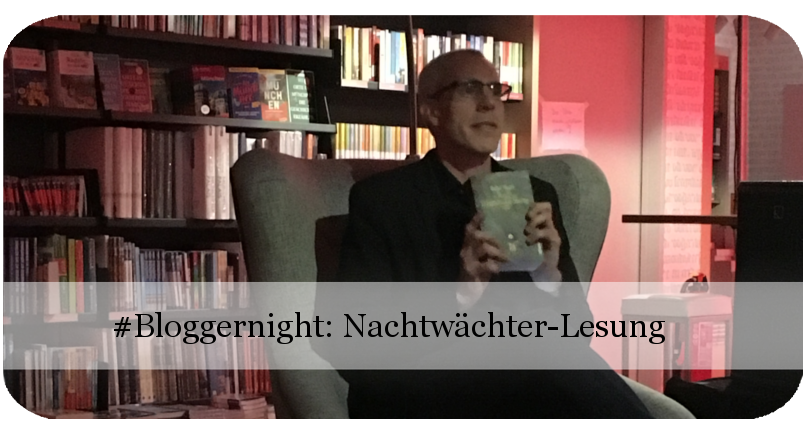 Bloggernight: Nachtwächter-Lesung
