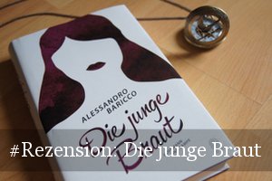 Die junge Braut von Alessandro Baricco