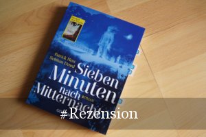 Sieben Minuten nach Mitternacht von Patrick Ness