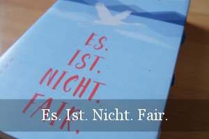 Es.Ist.Nicht.Fair von Sarah Benwell