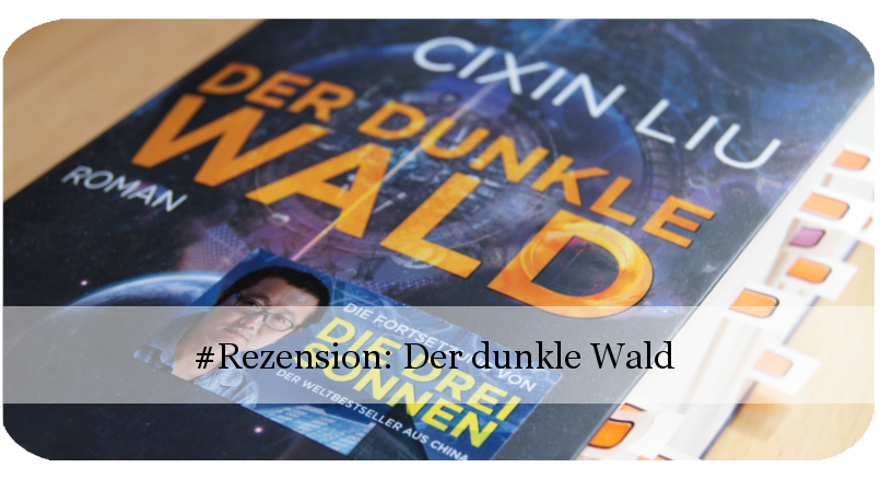 Rezension Der Dunkle Wald Von Cixin Liu El Tragalibros Der Zockende Bucherwurm