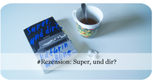 Super, und dir? von Kathrin Weßling