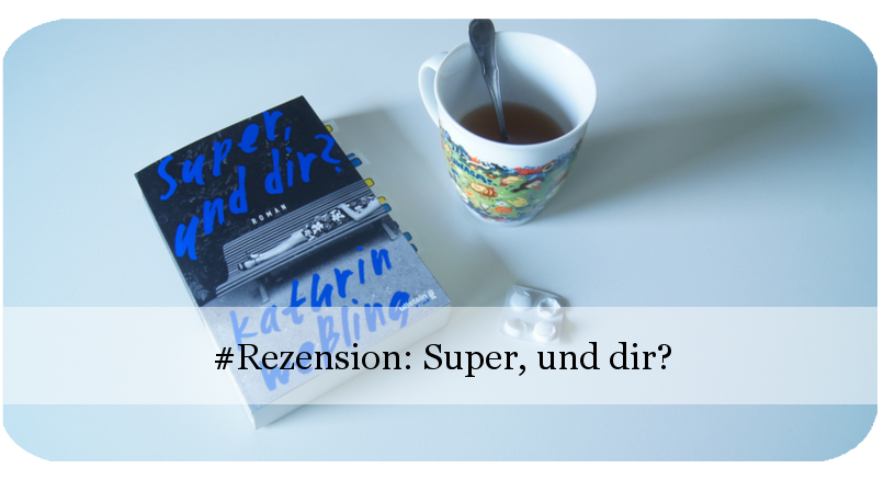 Super, und dir? von Kathrin Weßling