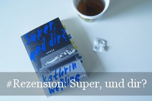 Super, und dir? von Kathrin Weßling